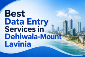 Best Data Entry Services in Dehiwala-Mount Lavinia