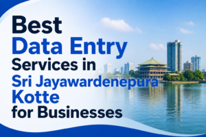Best Data Entry Services in Sri Jayawardenepura Kotte