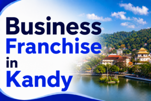 Business Franchise in Kandy
