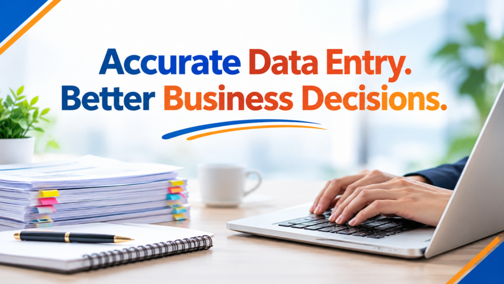 Accurate Data Entry. Better Business Decisions.
